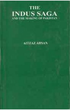 The Indus Saga and The Making of Pakistan