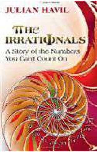 The Irrationals: A Story of the Numbers You Cant Count On