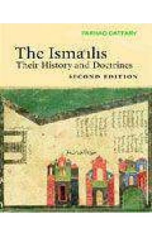 The Ismailis Their History And Doctrines 2nd   