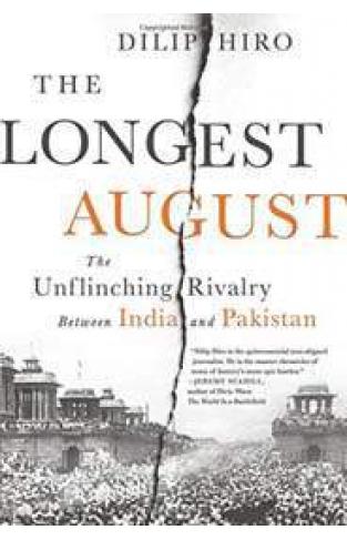 The Longest August The Unflinching Rivalry Between India and Pakistan