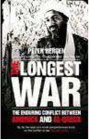 The Longest War The Enduring Conflict between America and Al Qaeda