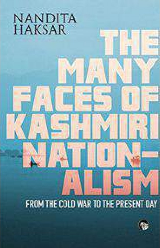 The Many Faces of Kashmiri Nationalism From the Cold War to the Present Day
