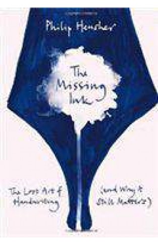 The Missing Ink The Lost Art of Handwriting and Why it Still Matters -