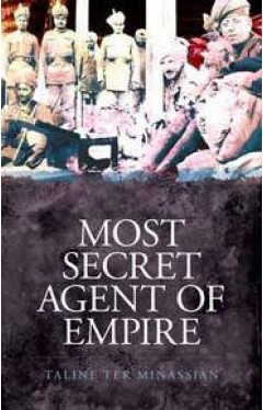 The Most Secret Agent of Empire: Reginald TeagueJones Master Spy of the Great Game