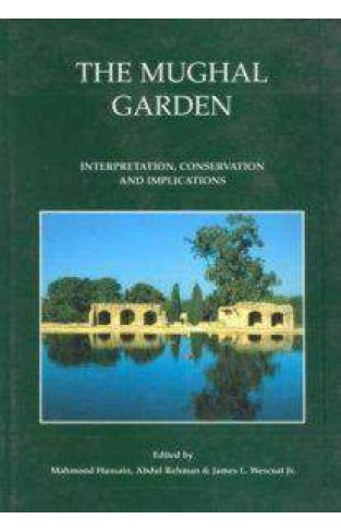 The Mughal garden: Interpretation conservation and implications