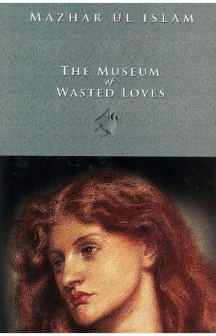The Museum Of Wasted Loves