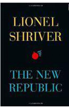The New Republic by Lionel Shriver