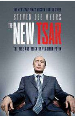The New Tsar The Rise and Reign of Vladimir Putin   