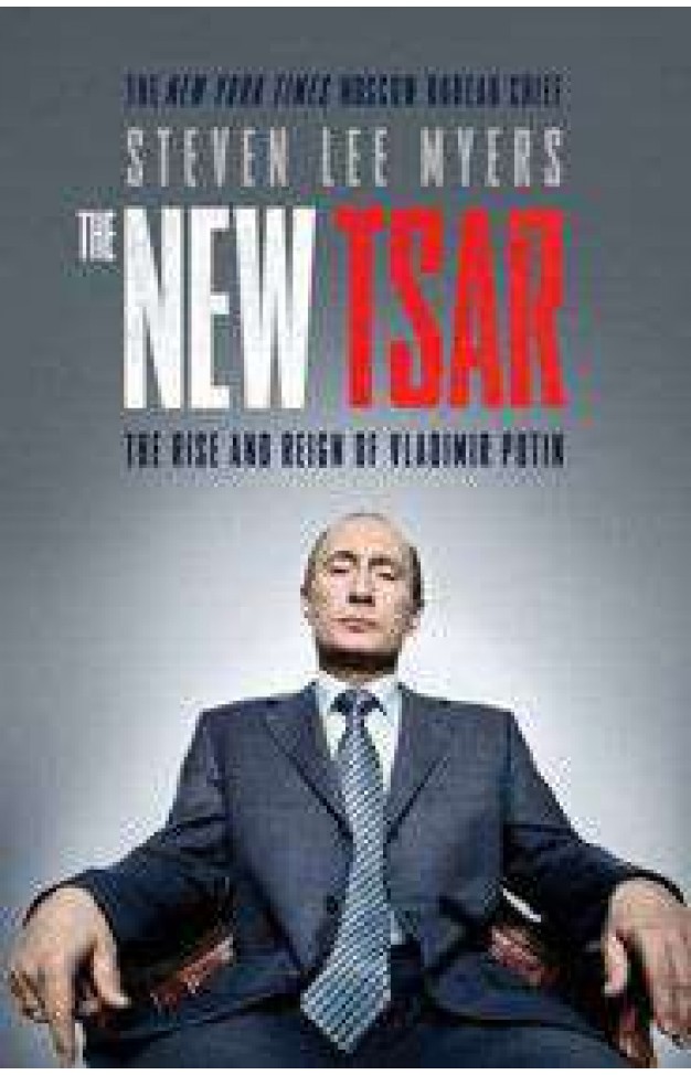 The New Tsar The Rise and Reign of Vladimir Putin   