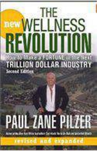 The New Wellness Revolution: How to Make a Fortune in the Next Trillion Dollar Industry