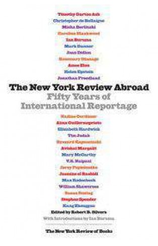 The New York Review Abroad: Fifty Years of International Reportage (Nyrb Collections)