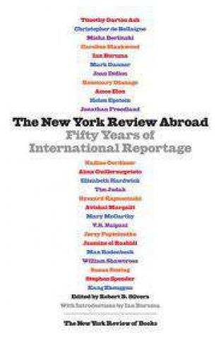 The New York Review Abroad: Fifty Years of International Reportage (Nyrb Collections)