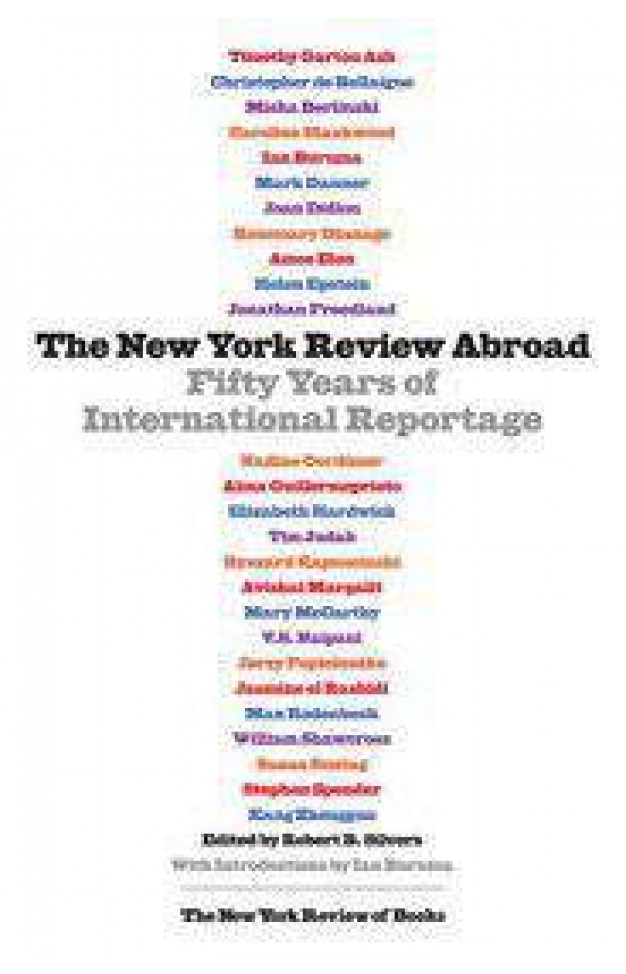The New York Review Abroad: Fifty Years of International Reportage (Nyrb Collections)
