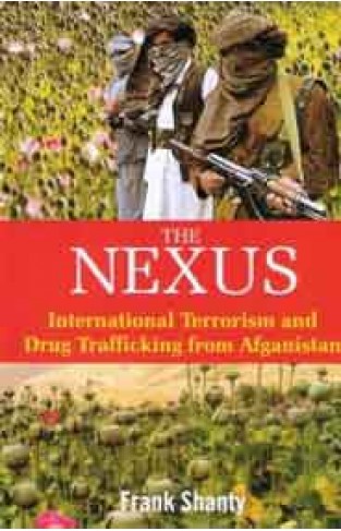 The Nexus: International Terrorism and Drug Trafficking from Afganistan