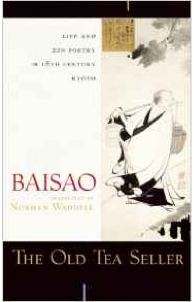 The Old Tea Seller: Life And Zen Poetry In 18th Century Kyoto