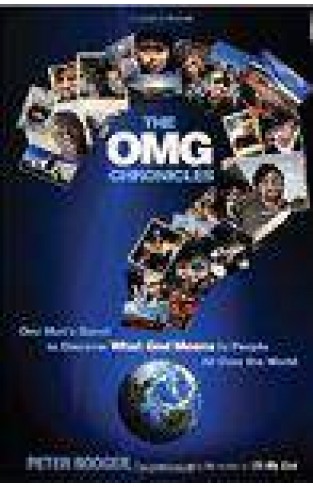 The OMG Chronicles: One Mans Quest to Discover What God Means to People All Over the World