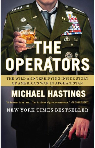 The Operators: The Wild and Terrifying Inside Story of Americas War in Afghanistan