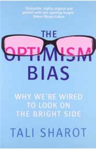 The Optimism Bias Why were wired to look on the bright side