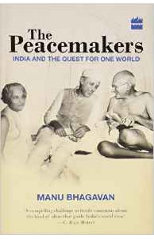 The Peace makers: India and the Quest for One World -