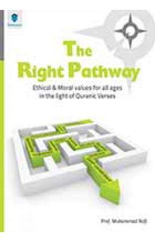THE RIGHT PATHWAY: ETHICAL AND MORAL VALUES FOR ALL AGES IN THE LIGHT OF QURANIC VERSES