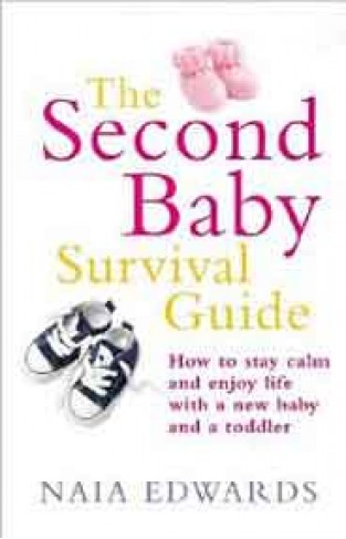 The Second Baby Survival Guide How To Stay Calm And Enjoy Life With A Baby And A Toddler