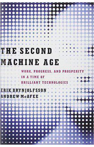 The Second Machine Age Work Progressand Prosperity in a Time of Brilliant Technologies