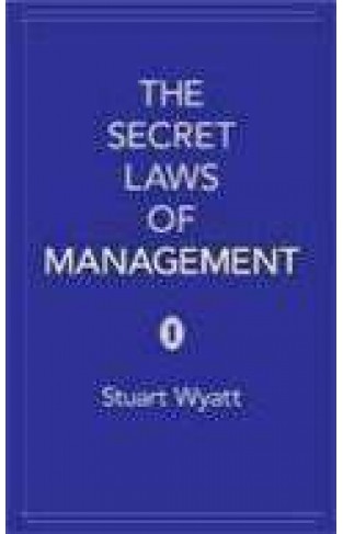 The Secret Laws of Management: The 40 Essential Truths for Managers