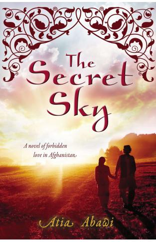 The Secret Sky A Novel of Forbidden Love in Afghanistan