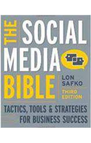 The Social Media Bible Tactics Tools And Strategies For Business Succe 