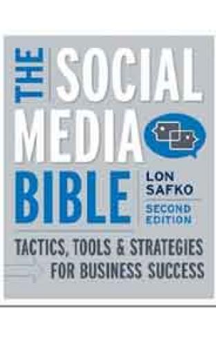 The Social Media Bible Tactics Tools And Strategies For Business Success