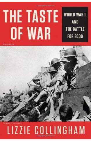 The Taste of War World War II and the Battle for Food :
