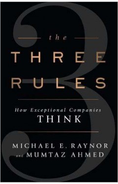 The Three Rules: How Exceptional Companies Think