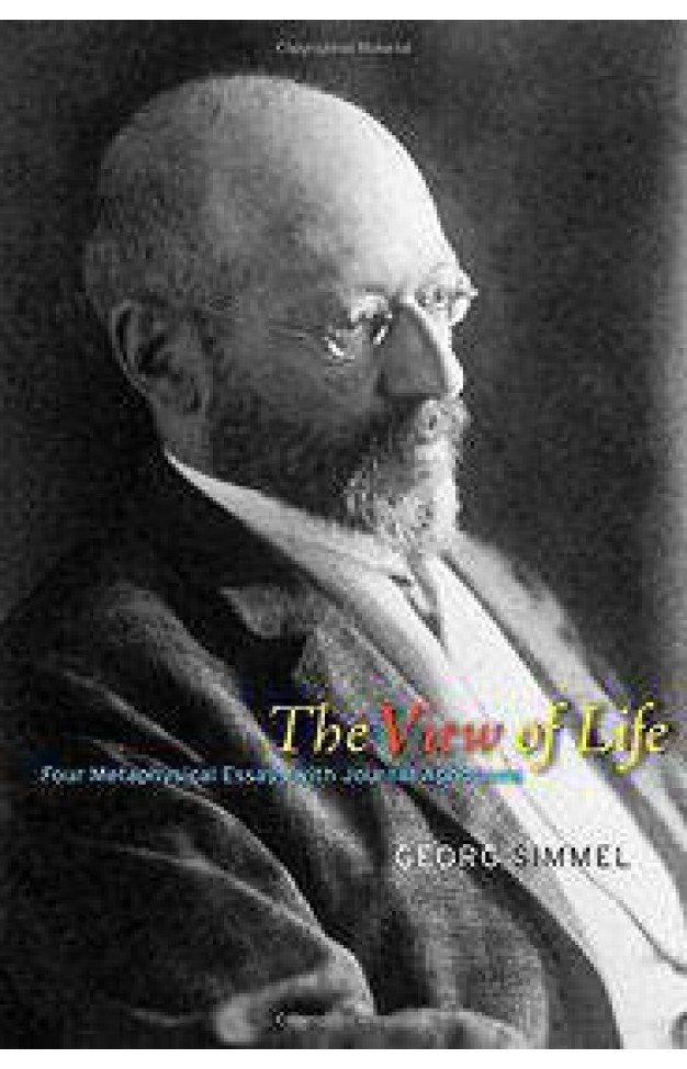 The View of Life Four Metaphysical Essays With Journal Aphorisms