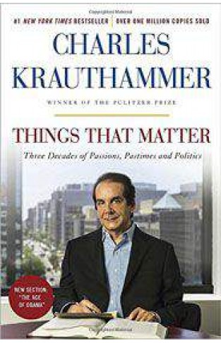 Things That Matter Three Decades of Passions Pastimes and Politics