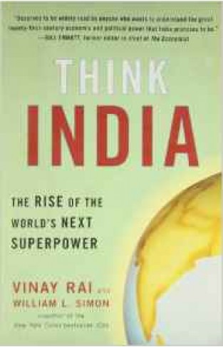 Think India The Rise of the World s Next Great Power and What It Means for Every American