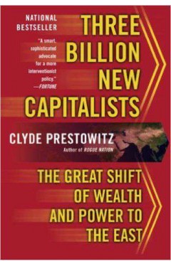 Three Billion New Capitalists: The Great Shift of Wealth and Power to the East