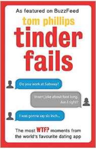 Tinder Fails: The Most WTF? Moments from the Worlds Favourite Dating App