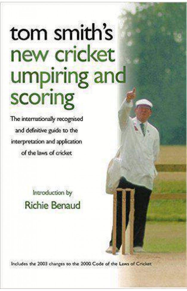 Tom Smiths Cricket Umpiring And Scoring: Laws of Cricket