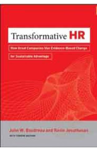 Transformative HR: How Great Companies Use Evidencebased Change for Sustainable Advantage