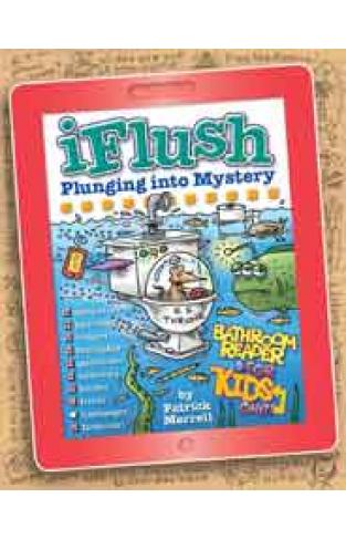 Uncle Johns iFlush: Plunging into Mystery Bathroom Reader For Kids Only! Uncle Johns Bathroom Reader for Kids Only! Series
