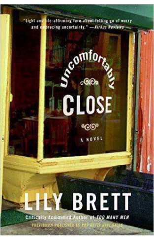 Uncomfortably Close: A Novel