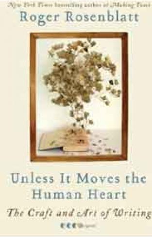 Unless It Moves the Human Heart: The Craft and Art of Writing -