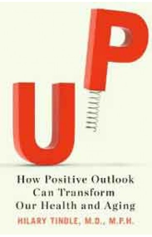 Up How Positive Outlook Can Transform Our Health and Aging