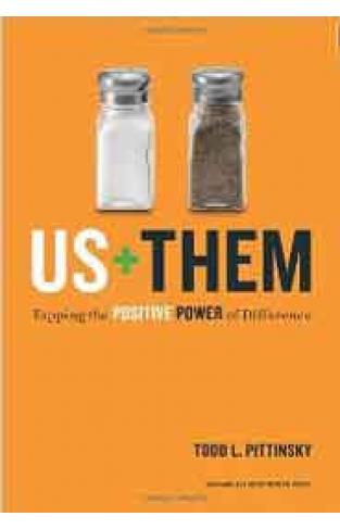 Us Plus Them Tapping the Positive Power of Difference