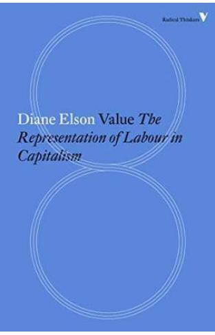 Value The Representation of Labour in CapitalismRadical Thinkers