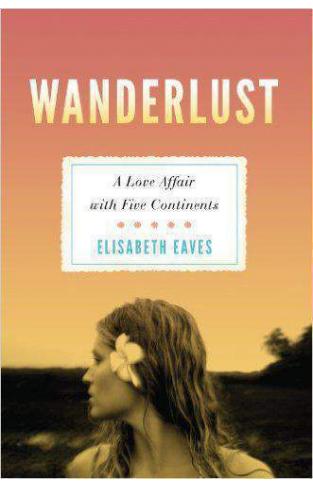 Wanderlust: A Love Affair With Five Continents