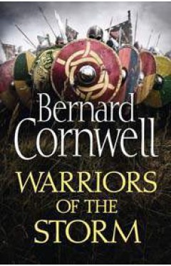 Warriors of the Storm The Last Kingdom Series Book 9 -