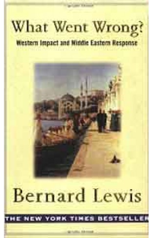 What Went Wrong?: Western Impact and Middle Eastern Response