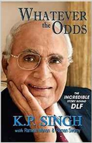 Whatever the Odds : The Incredible Story Behind DLF