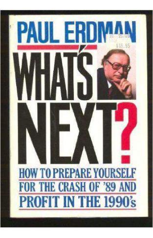 Whats Next: How to Prepare Yourself for the Crash of 89 and Profit in the 1990s